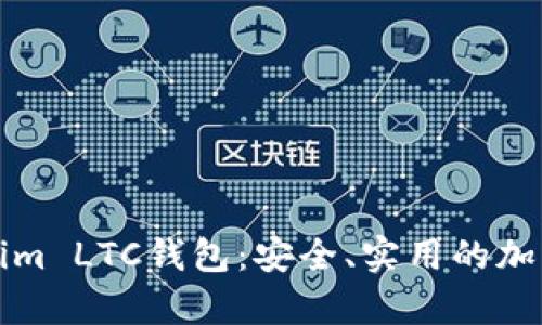 全面解析Tokenim LTC钱包:安全、实用的加密货币管理工具